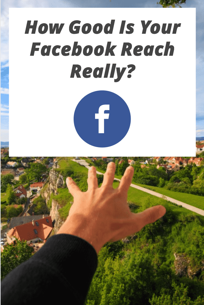 How Good Is Your Facebook Reach Really?