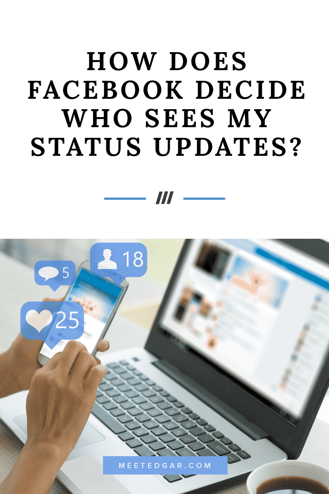 How Facebook Decides Who Sees Your Updates