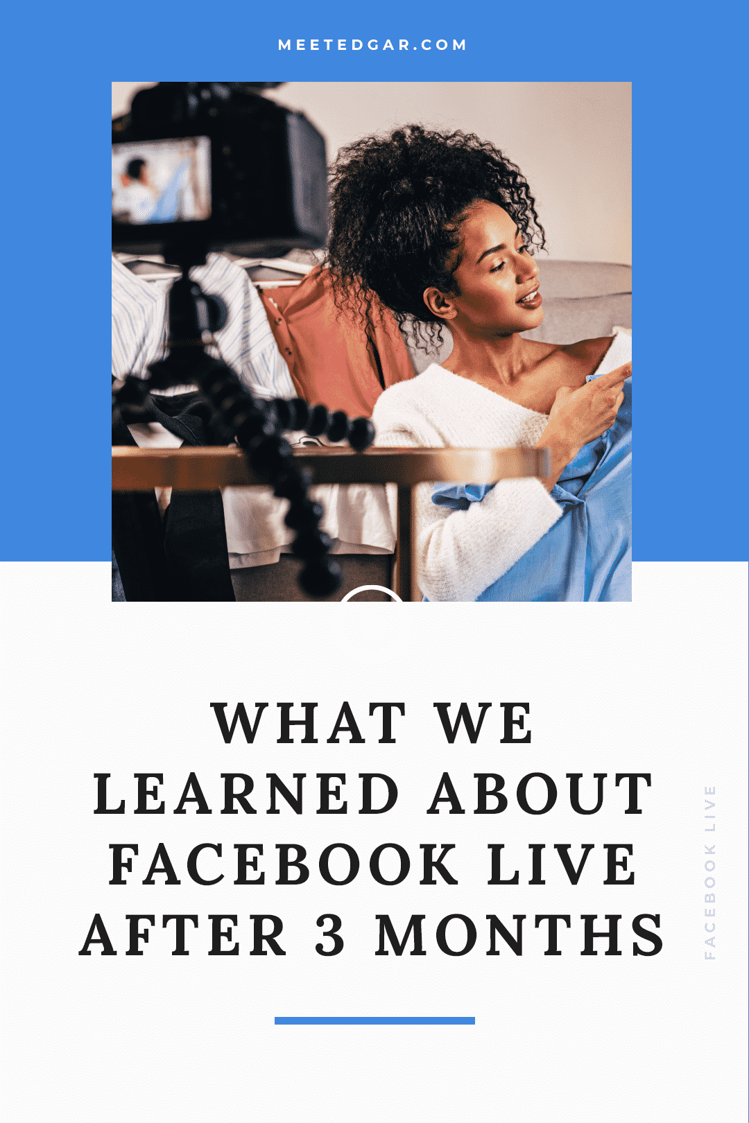 What We Learned from Three Months of Facebook Live (and How You Can Get the Most Out of It)