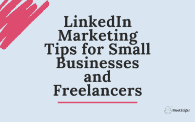 LinkedIn Marketing Tips for Small Businesses and Freelancers