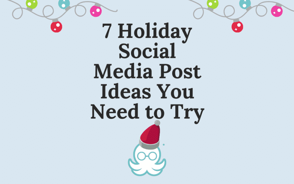 Holiday Social Media Posts You Have to Try 7 Easy Ideas