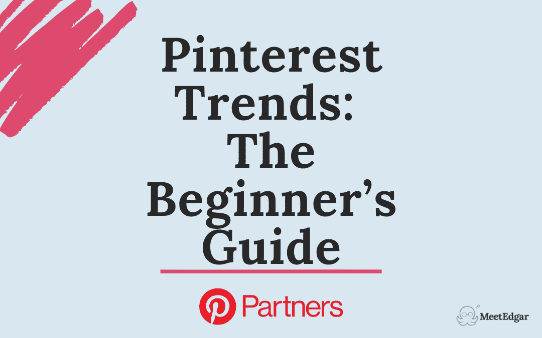 Use Pinterest Trends to Grow Your Traffic: A Guide